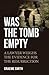 Was the Tomb Empty? by Graeme       Smith