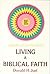 Living a Biblical Faith by Donald H. Juel