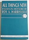 All Things New: Essays in Honor of Roy A. Harrisville