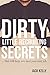 Dirty Little Recruiting Secrets: ...That Will Help You Land Your Next Job