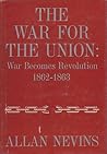 The War For The Union: War Becomes Revolution, 1862-1863