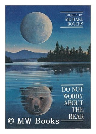 Do Not Worry About The Bear: Stories