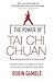 The Power of Tai Chi Chuan: An Introduction to the Benefits of Health, Self-Defence and Personal Development