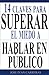 14 Claves Para Superar el Miedo a Hablar en Público