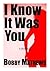 I Know It Was You