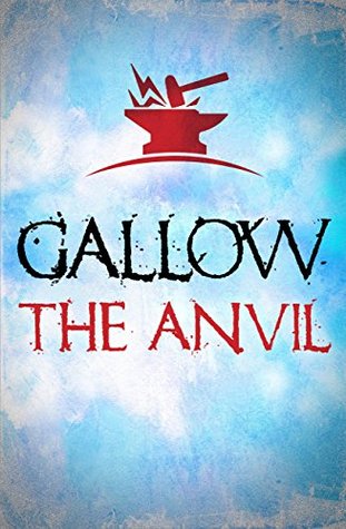 Gallow: The Anvil (Kindle Edition)