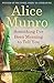 Something I've Been Meaning to Tell You by Alice Munro Something I've Been Meaning to Tell You by Alice Munro