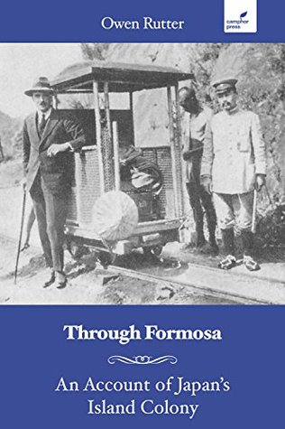 Through Formosa: An Account of Japan's Island Colony (Kindle Edition)
