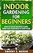 Indoor Gardening for Beginners by Timothy S. Morris