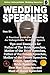 Wedding Speeches - A Practical Guide for Delivering an Unforgettable Wedding Speech: Tips and Examples for Father of the Bride Speeches, Mother of the Bride Speeches, Father of the Groom Speeches, Mother of the Groom Speeches, Groom Speeches, Bride Spe...