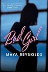Bad Girl by Maya Reynolds Bad Girl by Maya Reynolds