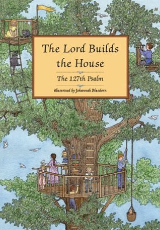 The Lord Builds the House: The 127th Psalm (Hardcover)