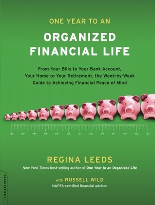 One Year to an Organized Financial Life: From Your Bills to Your Bank Account, Your Home to Your Retirement, the Week-by-Week Guide to Achieving Financial Peace of Mind (Paperback)