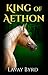 King of Aethon by Lavay Byrd