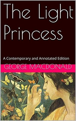 The Light Princess: A Contemporary and Annotated Edition