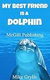 Books For Kids: My Best Friend Is a Dolphin!: Bedtime Stories For Kids Ages 3-8 (Kids Books - Bedtime Stories For Kids - Children's Books - Free Stories)