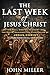 The Last Week of Jesus Christ: The Full Gospel Account of The Death, Resurrection & Ascension of Jesus Christ (Illustrated Edition With Full Color Artwork) (The Life of Jesus Christ Book 1)