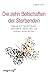 Die zehn Botschaften der Sterbenden: Was wir von Randy Pausch, Sam Berns, Steve Jobs und anderen lernen können (German Edition)