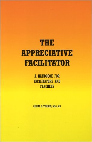 The Appreciative Facilitator: A Handbook for Facilitators and Teachers (Paperback)