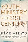 Book cover for Youth Ministry in the 21st Century (Youth, Family, and Culture): Five Views