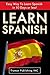 Spanish: Speak Spanish FAST!: The Ultimate Spanish Mini Crash Course in 51 Pages or Less!