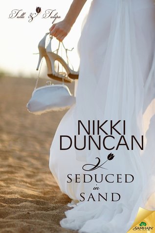 Seduced in Sand (Tulle and Tulips, #5)