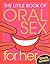 The Little Book of Oral Sex For Her