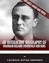 An Interactive Biography of Franklin D. Roosevelt for Kids