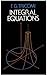 Integral Equations (Dover Books on Mathematics)
