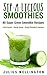 SMOOTHIES - 80 Fantastic Smoothie Recipes: My Personal Favorite Smoothies! (SIP-A-LICIOUS Book 1)