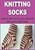 Knitting Socks: How to Knit...