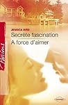 Secrète fascination / À force d'aimer by Jessica Bird