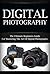 Digital Photography: The Ul...
