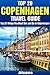 Top 20 Things to See and Do in Copenhagen - Top 20 Copenhagen Travel Guide (Europe Travel Series Book 7)