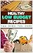 Low Budget Recipes You Wish You Knew: (Low budget cooking, Low budget recipes, Cheap Meals, Budget Recipes, $5 Meals , Budget Cookbook, Budget Friendly Recipes, Cheap Cookbook)