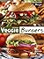 Veggie Burgers: 50 Deliciou...