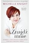 Znajdź mnie. Opowieść o niezłomności i nadziei, które pozwoli... by Michelle Knight