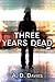 Three Years Dead