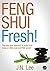 Feng Shui Fresh! The effortless new formula to make your home or office look and FEEL great! (Feng Shui for beginners made easy)