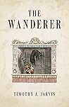 The Wanderer by Timothy J. Jarvis