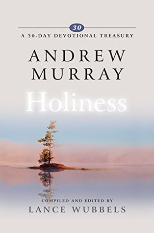 Andrew Murray on Holiness (A 30-Day Devotional Treasury)