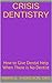 Crisis Dentistry: How to Give Dental Help When There is No Dentist