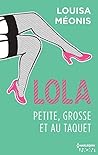 Lola, petite, grosse et au taquet (Lola, #4)