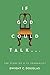 If God Could Talk...: The D...