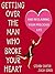 GETTING OVER THE MAN WHO BROKE YOUR HEART by Steven  Carter