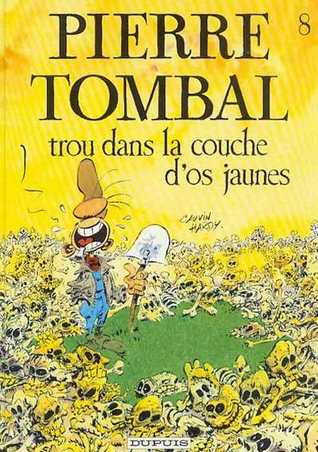 Trou dans la couche d'os jaunes (Pierre Tombal, #08)
