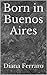 Born in Buenos Aires