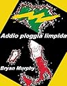 Addio pioggia limpida by Bryan  Murphy