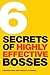 6 Secrets of Highly Effective Bosses by Stephen Kohn