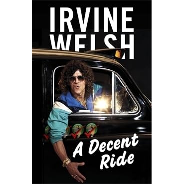 A Decent Ride Terry Lawson 3 By Irvine Welsh